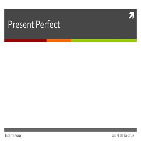 Uses of Present Perfect Simple