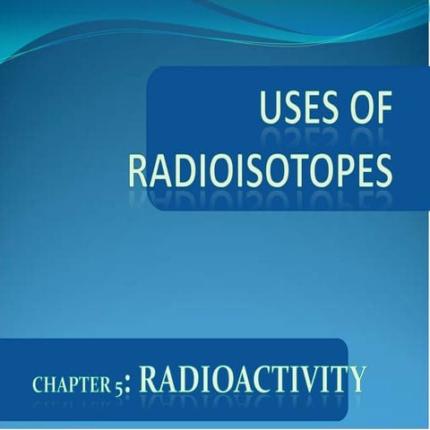 Uses of radioisotopes
