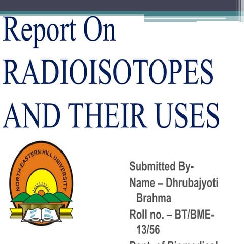 Uses of radio isotopes