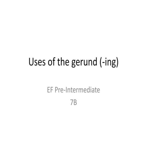 Uses of the gerund (-ing)