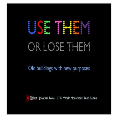 Use Them or Lose Them: Old buildings with new purposes