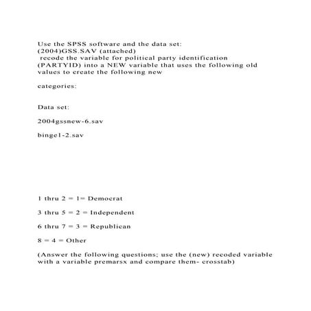 Use the SPSS software and the data set (2004)GSS.SAV (attached).docx