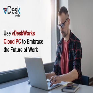Use vDeskWorks Cloud PC to Embrace the Future of Work.pptx