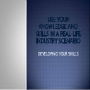 Use Your Knowledge & Skills in a Real Life Industry Scenario
