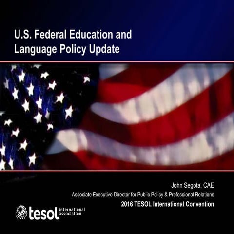 US Federal Education & Language Policy Update - TESOL 2016