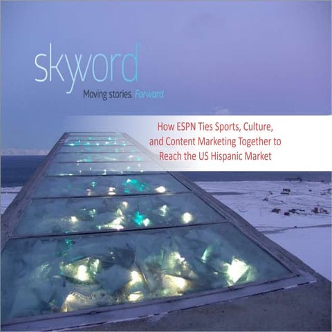 How ESPN Ties Sports, Culture, and Content Marketing Together to Reach the US Hispanic Market