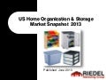 US Home Organization & Storage Market Snapshot 2013 