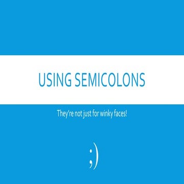 Semicolons: Not Just for Winky Faces ;)