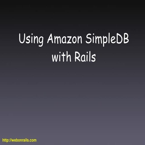 Using Amazon Simple Db With Rails | PPT