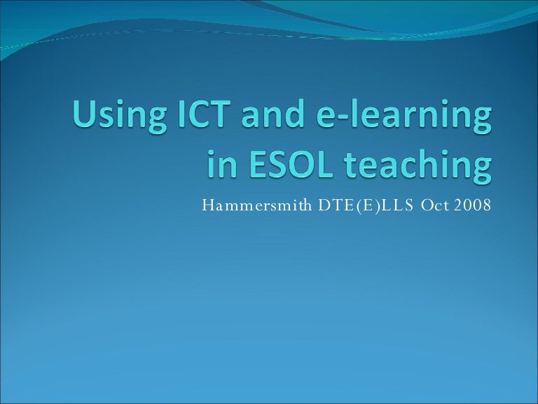 Using Ict And E Learning In Esol Teaching