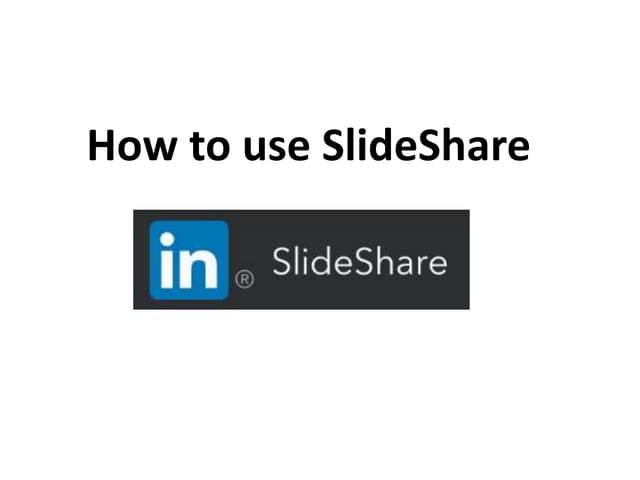 How to create a Slide Share Presentation