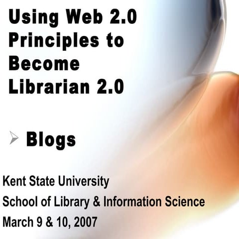 Using Web 2.0 Principles to Become Librarian 2.0: Blogs