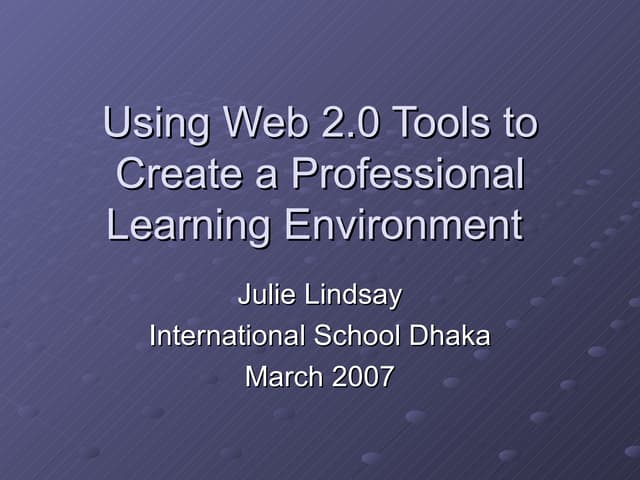 Using Web 2.0 Tools to Create a Professional Learning Environment