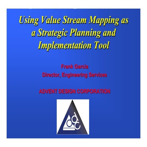 Using Value Stream Mapping As a Strategic Planning & Implementation Tool