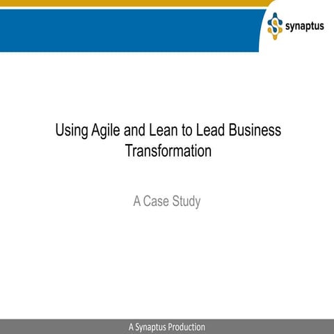 Using agile and lean to lead business transformation agile 2010