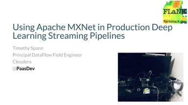 Using apache mx net in production deep learning streaming pipelines