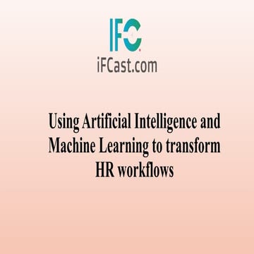 Using Artificial Intelligence and Machine Learning to transform HR ...
