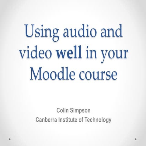 Using audio and video well in your moodle course