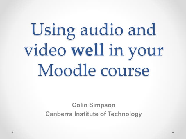 Using audio and video well in your moodle course
