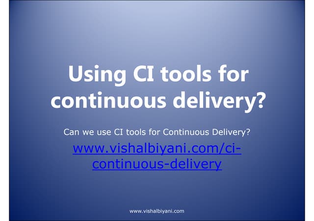 Using CI for continuous delivery Pa...