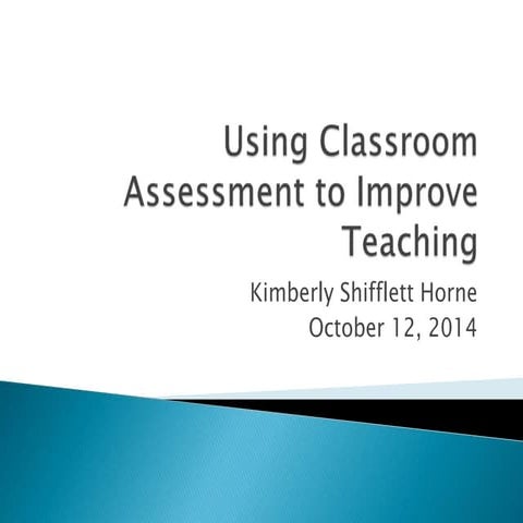 Using Classroom Assesment to Improve Teaching