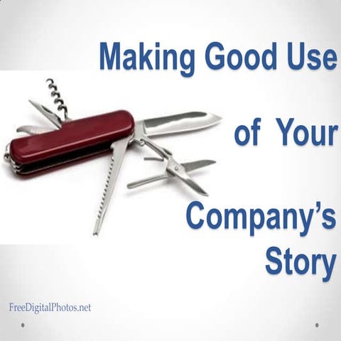 Making Good Use of Your Company's Story