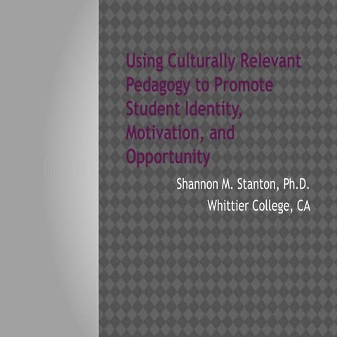 Using culturally relevant pedagogy to promote student identity, motivation an...