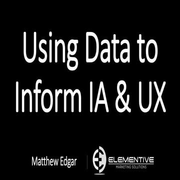 Using Data to Inform Information Architecture and User Experience