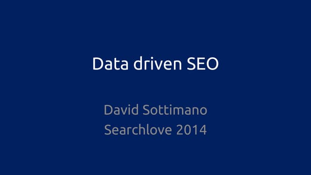 SearchLove London | Dave Sottimano, 'Using Data to Win Arguments' 