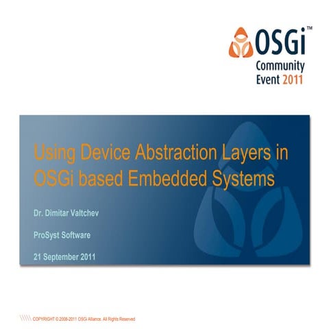 Using Device Abstraction Layers in OSGi based Embedded Systems - Dimitar Valt...