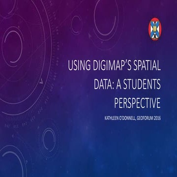 Using Digimap data for Archaeology - Geoforum 2016 - Kathleen O'Donnell