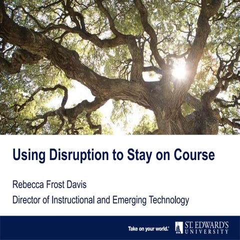 Using Disruption to Stay on Course