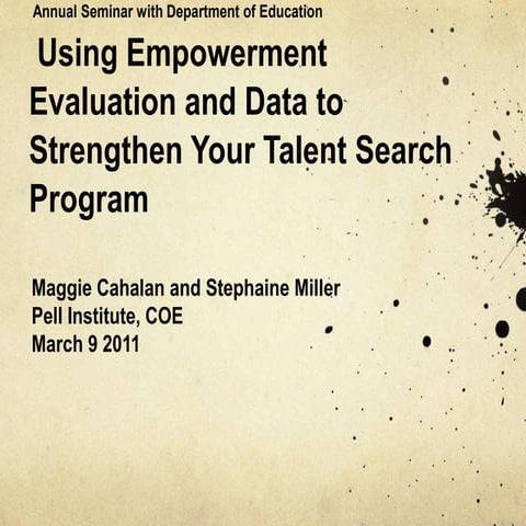 Using empowerment evaluation to strengthen talent search progamming march 2011