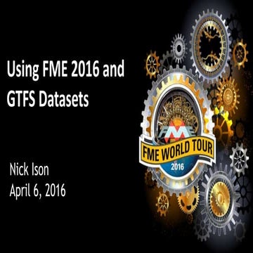 Using FME and GTFS datasets to run TransitDatabase.com