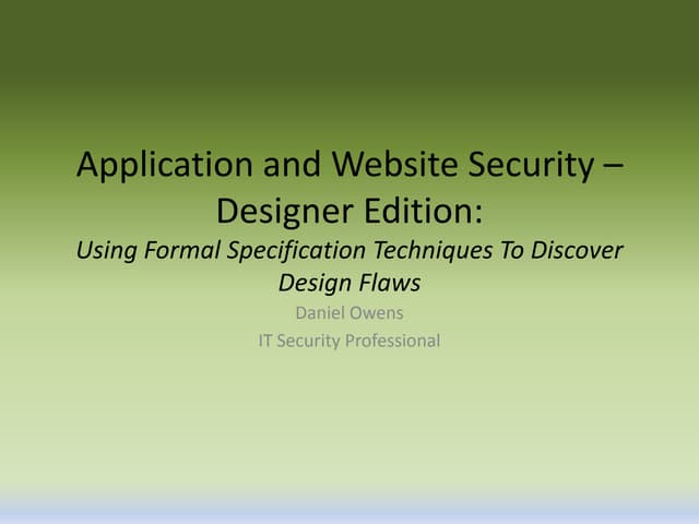 Application and Website Security -- Designer Edition:Using Formal Specificat...