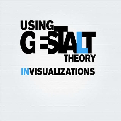 Using Gestalt Theory in Visualizations and Presentations
