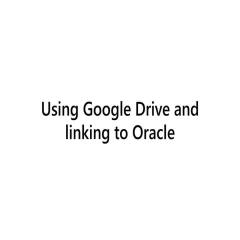 Using google drive and linking to oracle