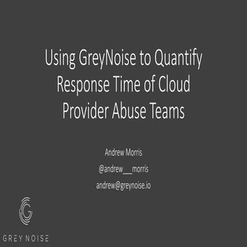 Using GreyNoise to Quantify Response Time of Cloud Provider Abuse Teams