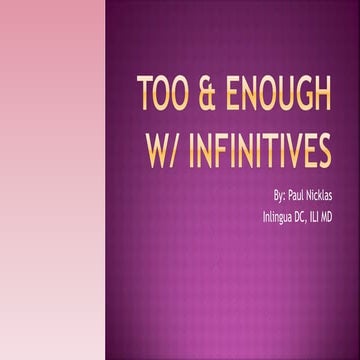 Using Infinitives wth Too and Enough PowerPoint; ILI MD; Chapter 13; E4 Gramm...