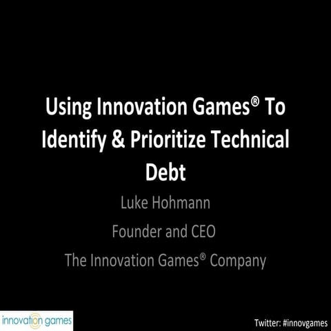 Using Innovation Games To Prioritize Technical Debt Pub