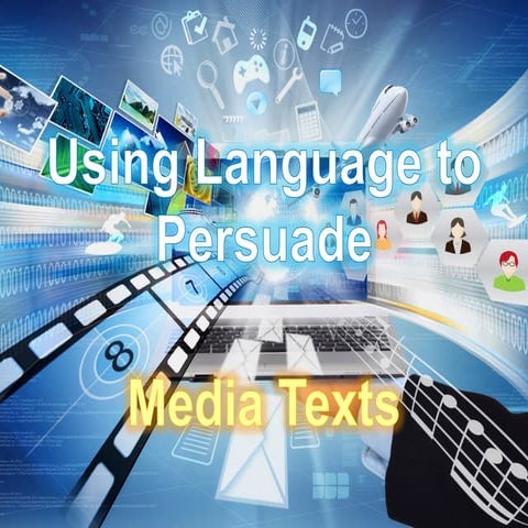 Introduction: Using language to persuade (Media Texts)