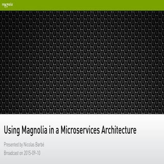 Using Magnolia in a Microservices A...