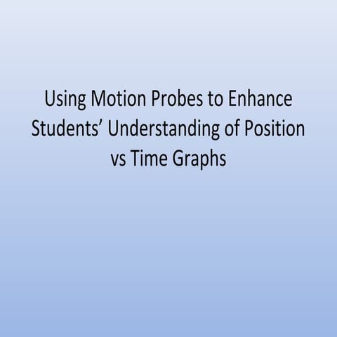Using motion probes to enhance students' understanding of position vs time graphs powerpoint jefferson hartman