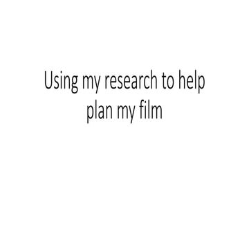 Using my research to help plan my film