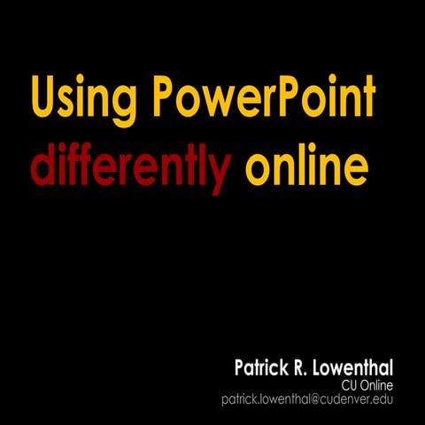 Using PowerPoint Differently Online -- Spring 2010 Guest Presentation