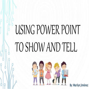 Using power point to show and tell