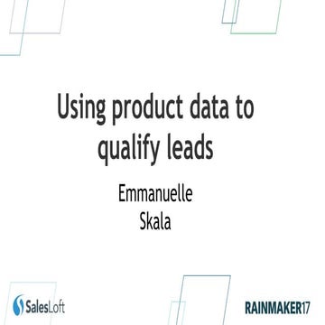 Using Product Data to Qualify Leads: Emanuelle Skala @ SalesLoft RM17: