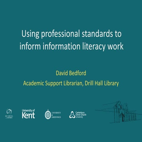 Using professional standards to inform information literacy work - bedford
