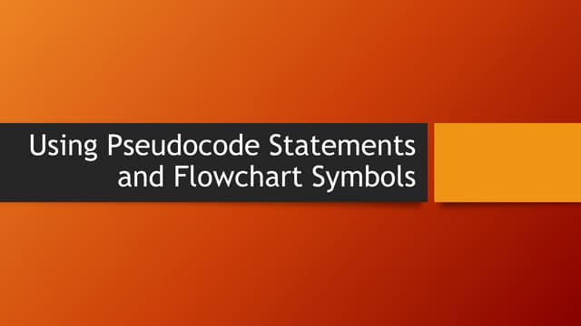 Using Pseudocode Statements and Flowchart Symbols