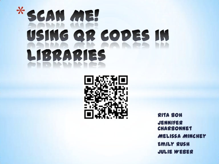 Scan Me! Using QR Codes in Libraries